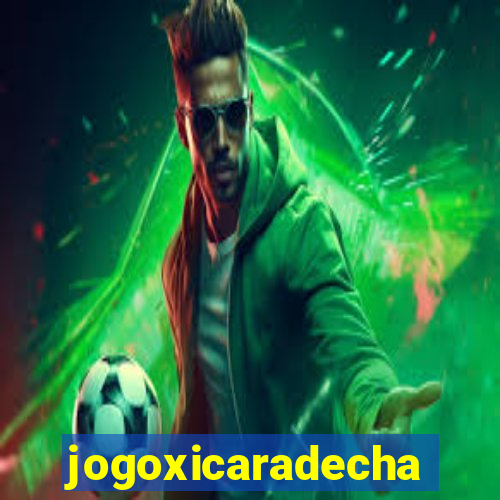 jogoxicaradecha