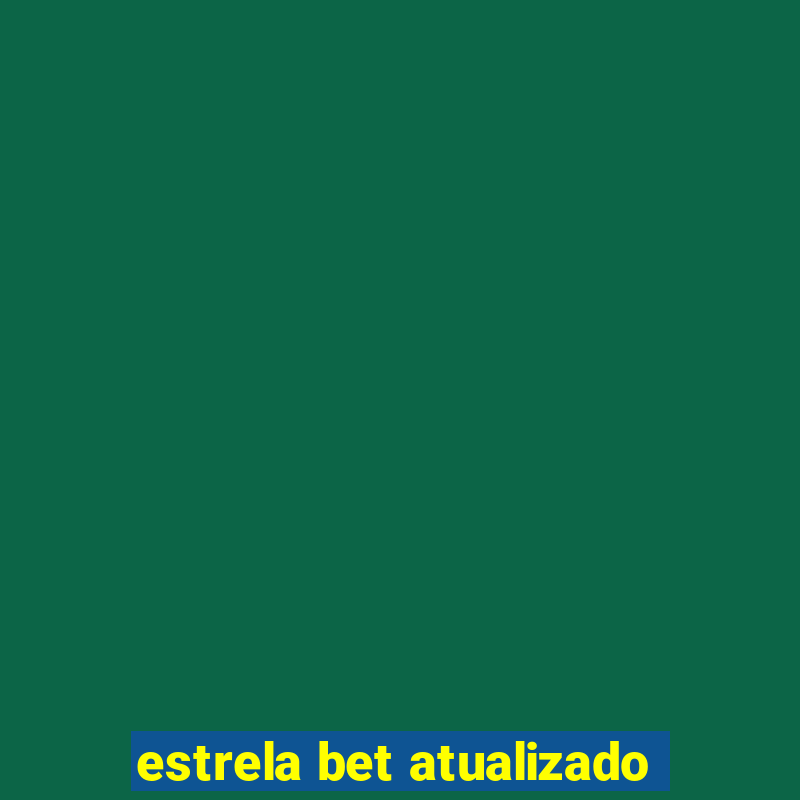 estrela bet atualizado