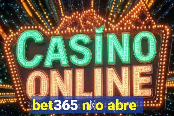 bet365 n茫o abre