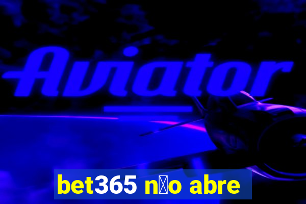 bet365 n茫o abre