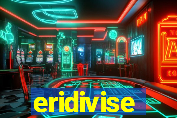 eridivise