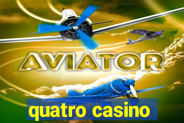 quatro casino