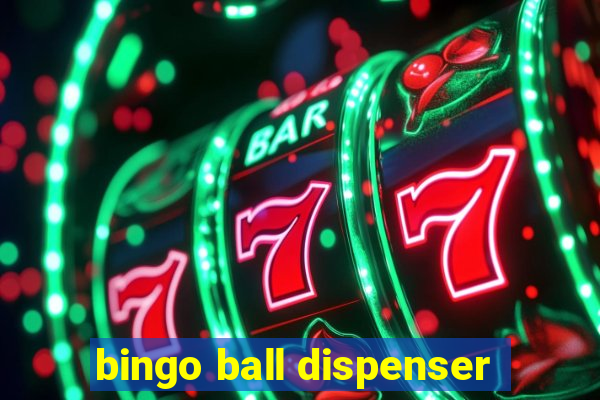 bingo ball dispenser