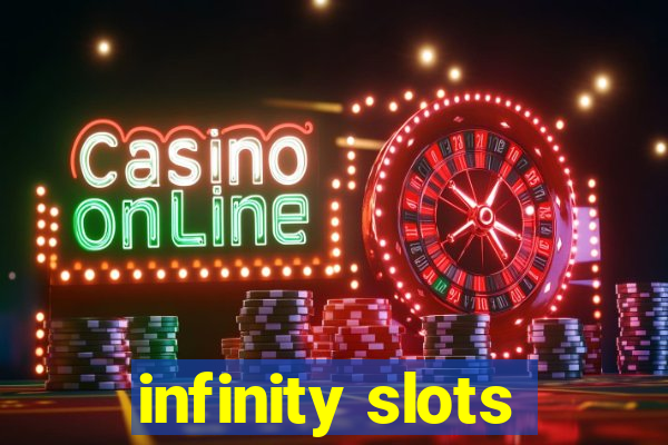 infinity slots