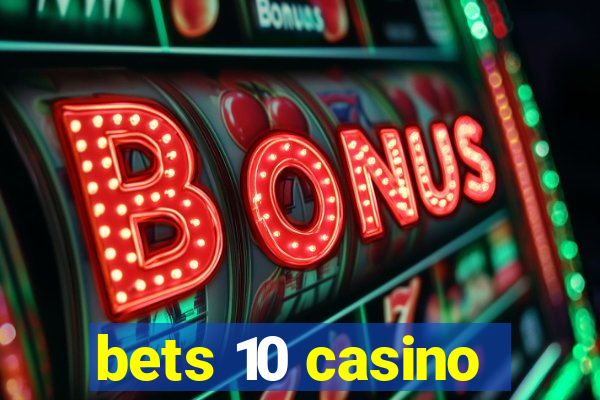 bets 10 casino