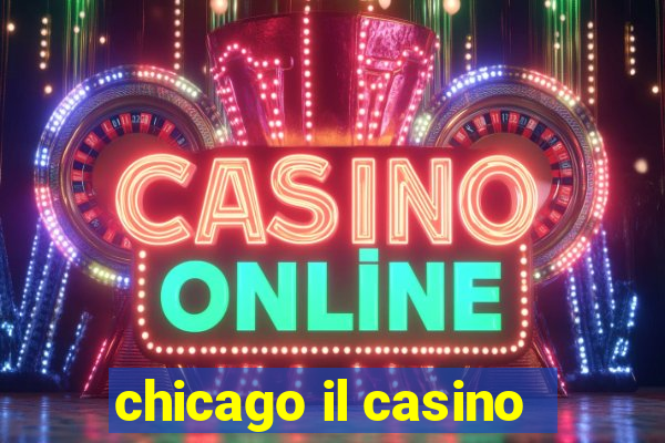 chicago il casino