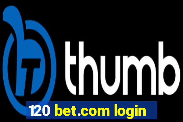 120 bet.com login