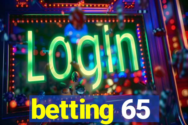 betting 65