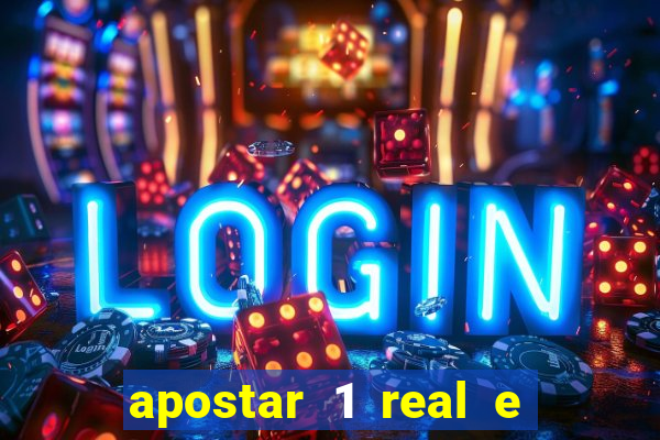 apostar 1 real e ganhar dinheiro