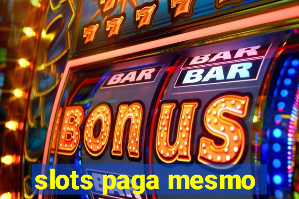 slots paga mesmo