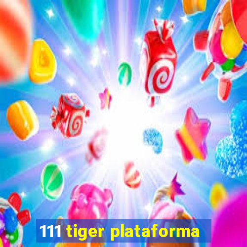 111 tiger plataforma