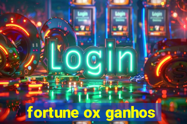 fortune ox ganhos