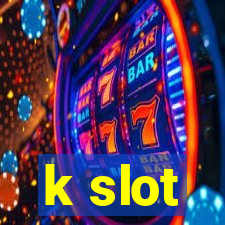 k slot