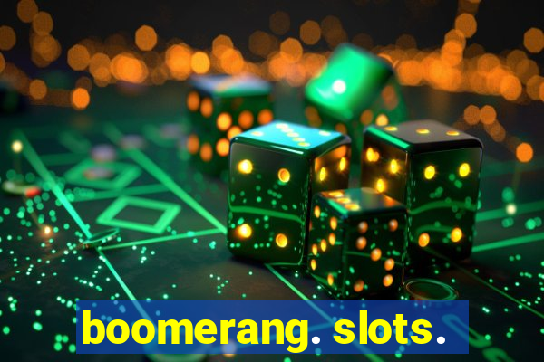 boomerang. slots.