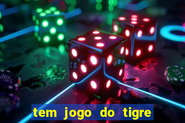 tem jogo do tigre na betano