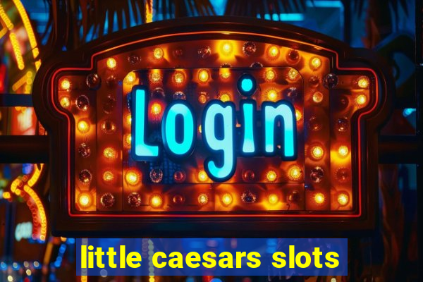 little caesars slots