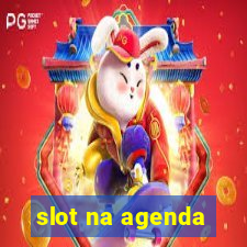 slot na agenda