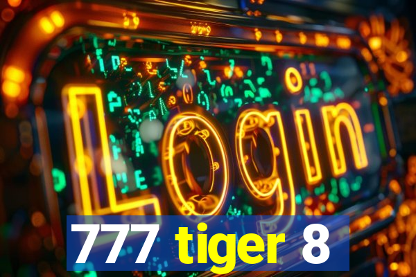 777 tiger 8