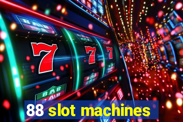 88 slot machines