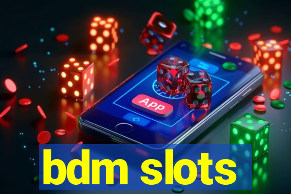 bdm slots