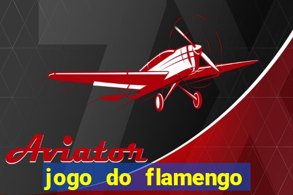 jogo do flamengo hoje passa na globo