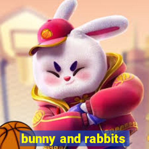 bunny and rabbits