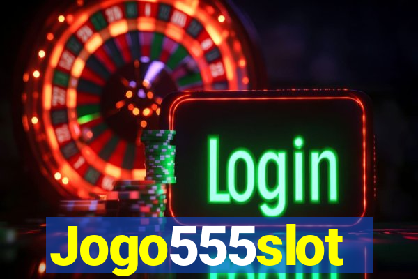 Jogo555slot