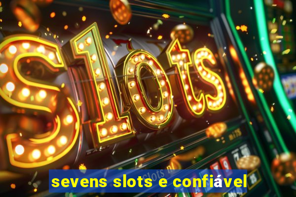 sevens slots e confiável