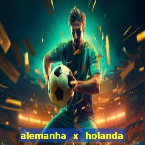 alemanha x holanda onde assistir