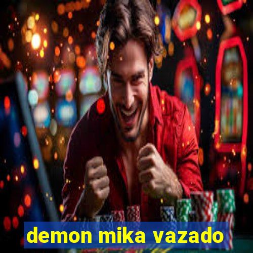 demon mika vazado