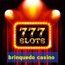 brinquedo casino