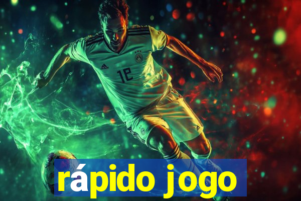 rápido jogo