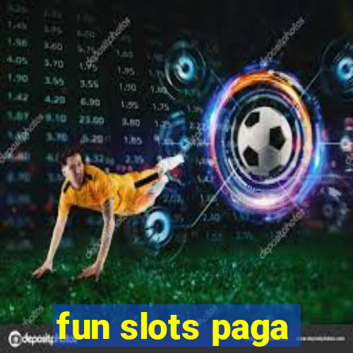 fun slots paga