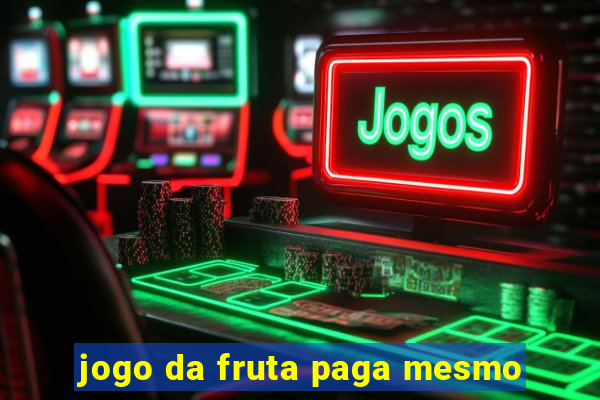 jogo da fruta paga mesmo