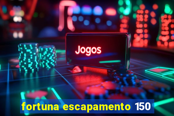 fortuna escapamento 150