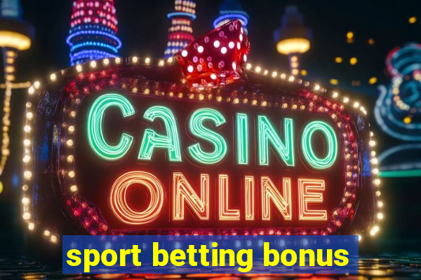 sport betting bonus