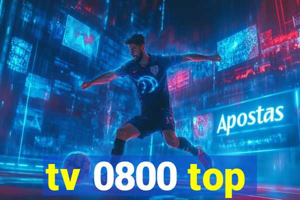 tv 0800 top