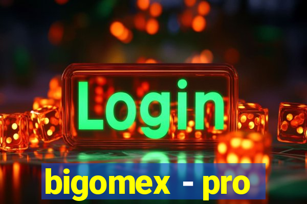 bigomex - pro