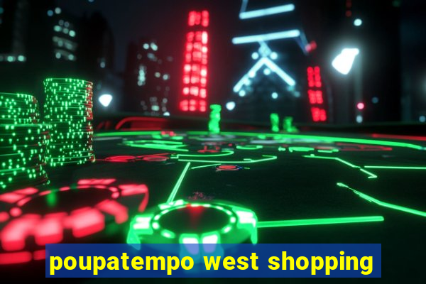 poupatempo west shopping