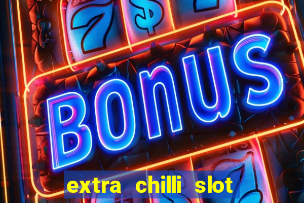 extra chilli slot free play