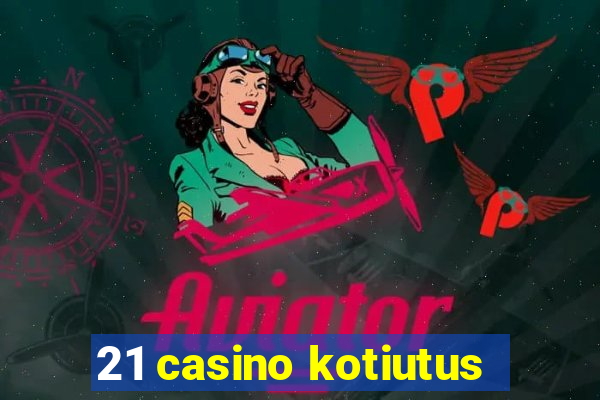 21 casino kotiutus