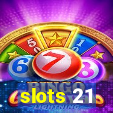 slots 21