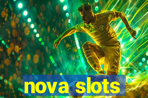 nova slots