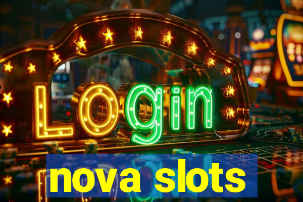 nova slots