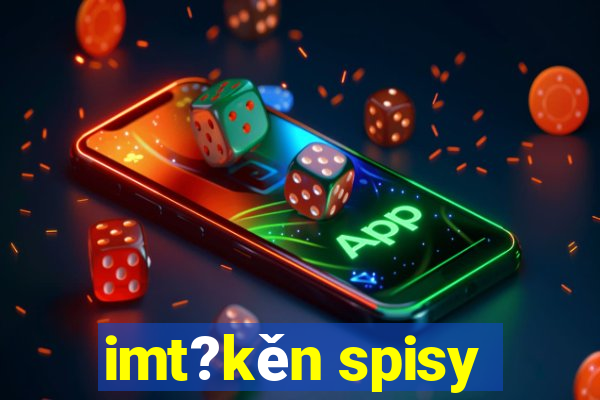 imt?kěn spisy