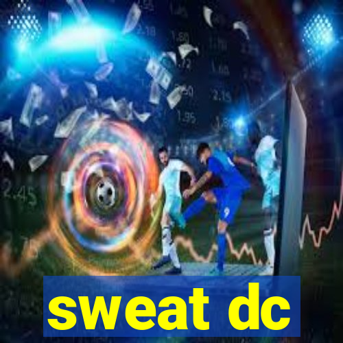 sweat dc