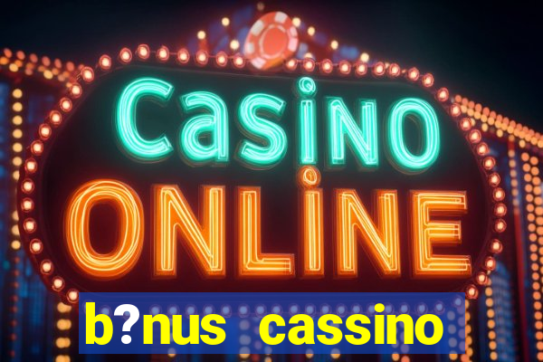 b?nus cassino estrela bet