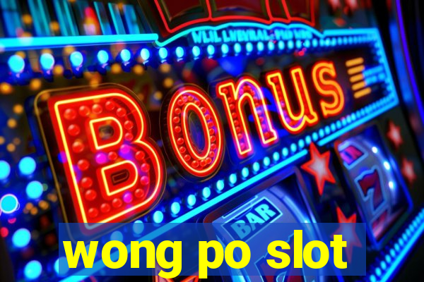 wong po slot