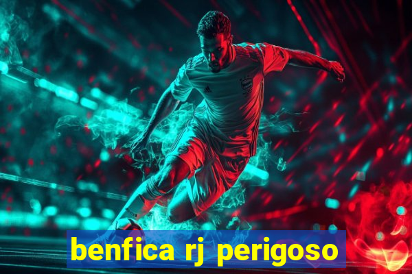 benfica rj perigoso