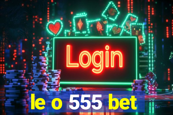 le o 555 bet